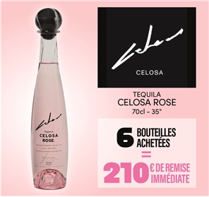 210 EUROS REMISE SUR 6 TEQUILA CELOSA 70CL